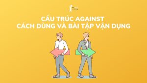 Cấu trúc Against: Cách dùng và bài tập vận dụng
