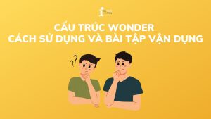 Cấu trúc wonder: Cách sử dụng và bài tập vận dụng