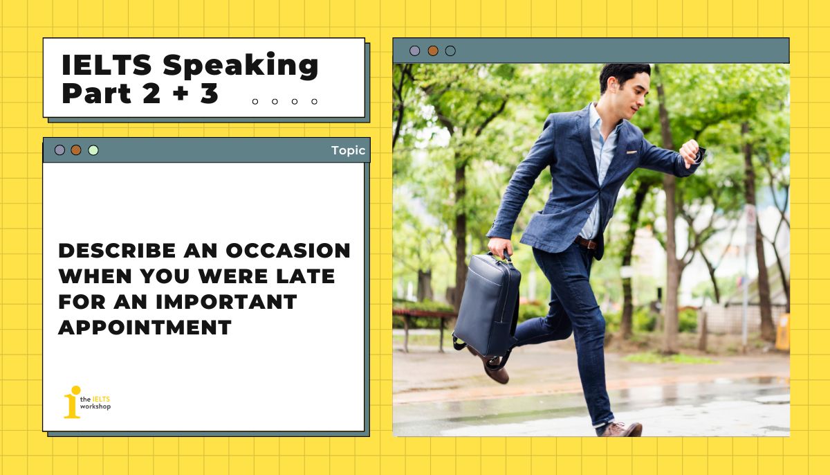 Describe an occasion when you were late for an important appointment theme