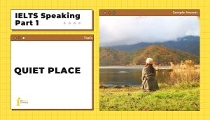 Topic: Quiet Place | IELTS Speaking Part 1