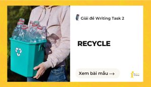 Giải đề IELTS Writing Task 2: Recycle