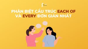 Cấu trúc Each of: Định nghĩa, cách dùng và phân biệt với Every