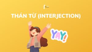 Thán từ (Interjection) là gì? Cách sử dụng thán từ trong tiếng Anh