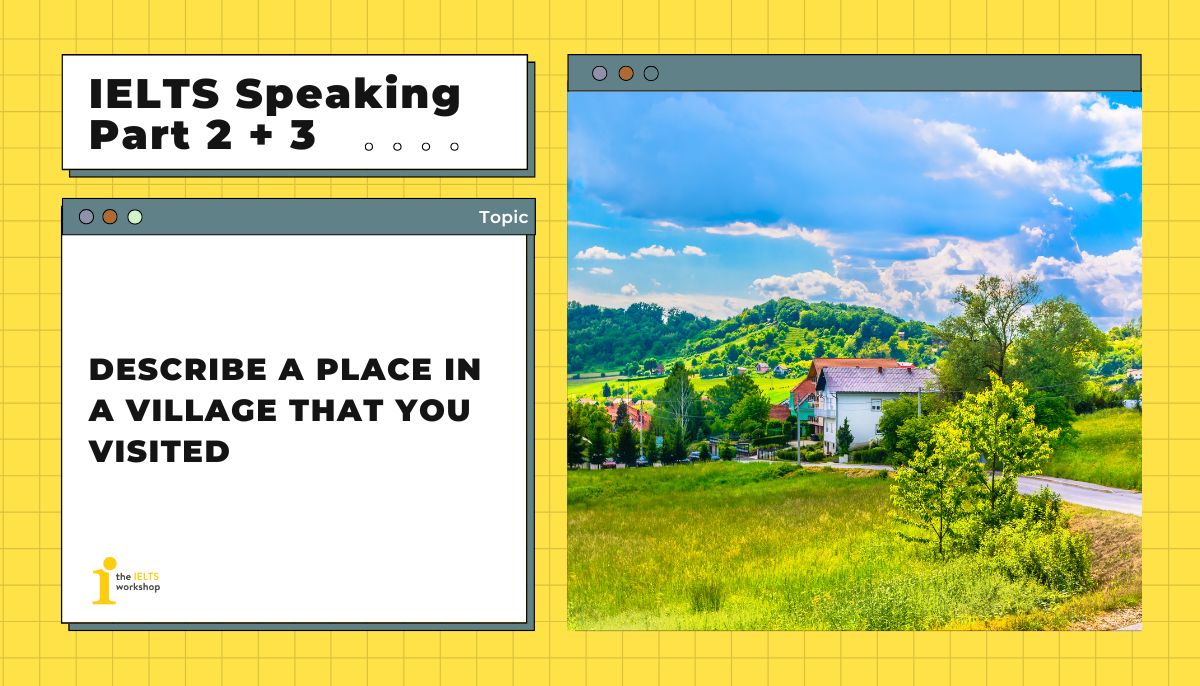 Describe a place in a village that you visited theme
