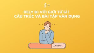 Rely đi với giới từ gì? Cấu trúc và bài tập vận dụng