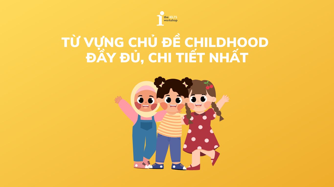 Từ vựng chủ đề Childhood