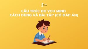 Cấu trúc Do you mind: Cách dùng và bài tập (có đáp án)