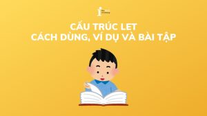 Cấu trúc let: Cách dùng, ví dụ và bài tập