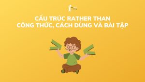 Cấu trúc rather than: Công thức, cách dùng và bài tập