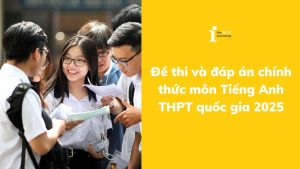 Đáp án và Đề thi chính thức môn tiếng Anh THPT quốc gia 2025
