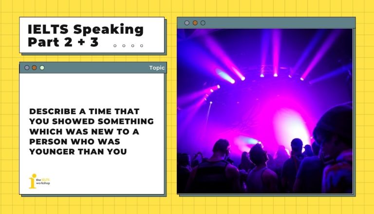 Describe a time that you showed something which was new to a person who was younger than you