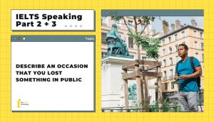 Describe an occasion that you lost something in public | IELTS Speaking Part 2+3