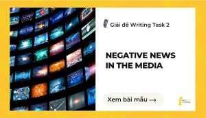 Giải đề IELTS Writing Task 2: Negative news in the media