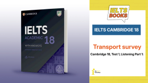 Giải chi tiết IELTS Cambridge 18, Test 1, Listening Part 1: Transport survey