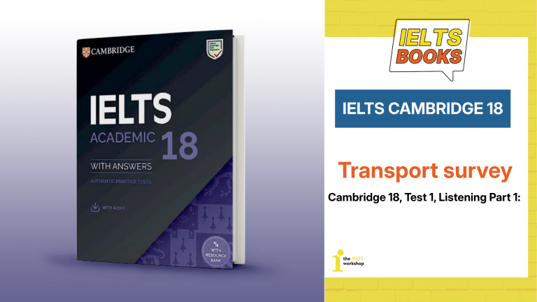 Transcript và đáp án IELTS Cambridge 18, Test 1, Listening Part 1: Transport survey