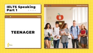 Topic: Teenager | IELTS Speaking Part 1