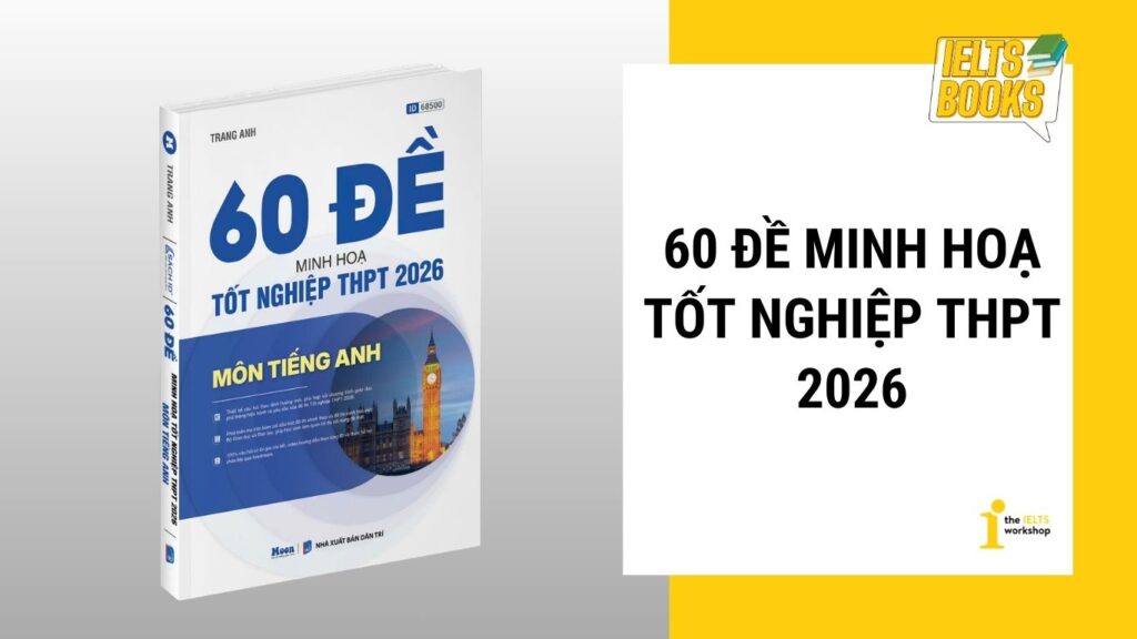 Sách ôn thi tiếng Anh THPT Quốc gia - 60 Đề minh hoạ tốt nghiệp THPT 2026