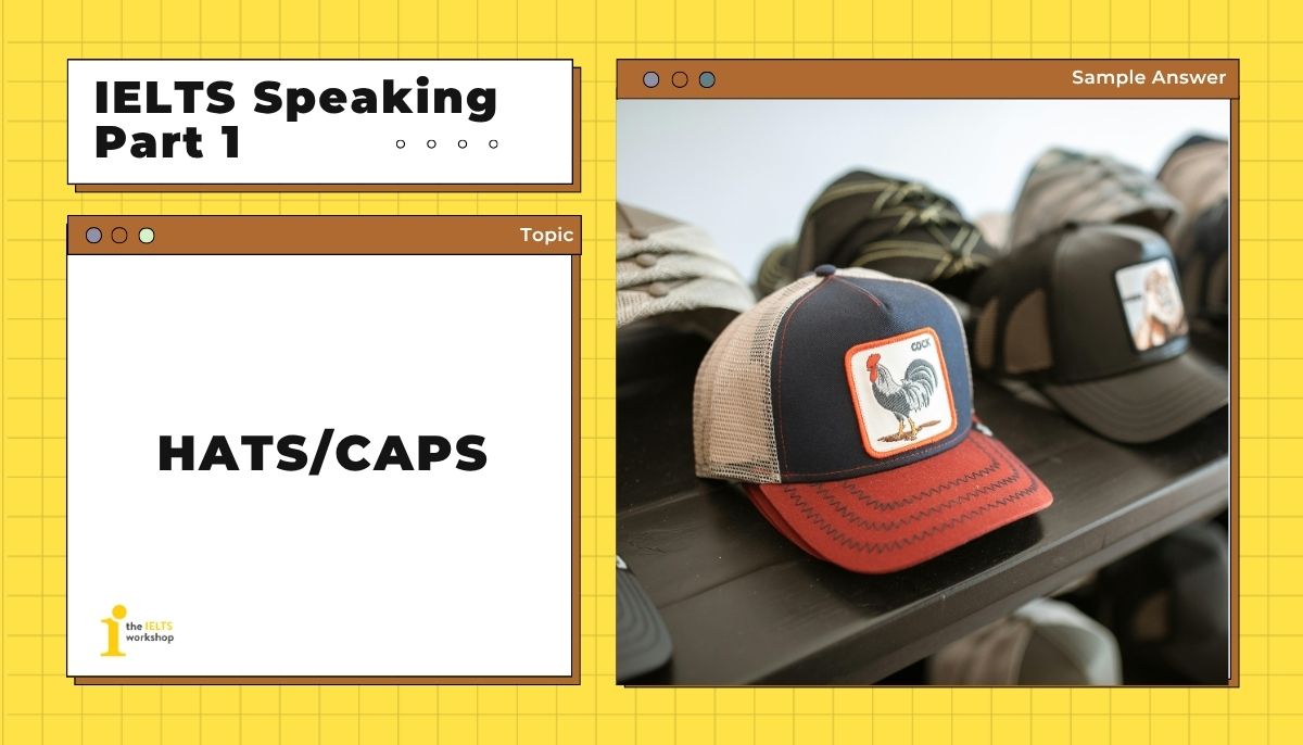 Hats/Caps | Từ vựng và Bài mẫu trong Speaking Part 1