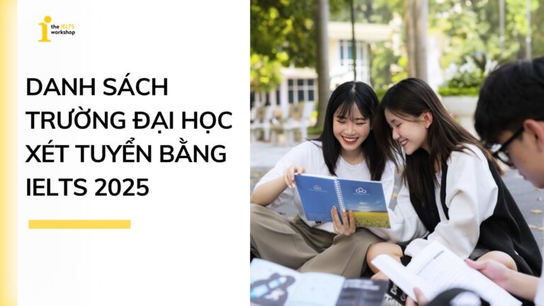 Trường xét tuyển đại học bằng IELTS năm 2025