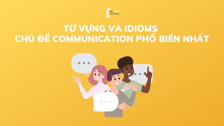 Từ vựng và idioms chủ đề Communication