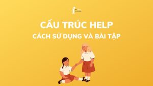 Help to V hay Ving? Cấu trúc, cách dùng từ Help và bài tập