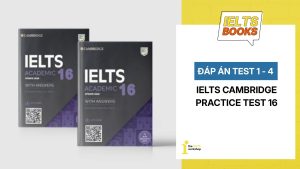 Đáp án Cambridge 16 & Lời giải chi tiết: Test 1 đến Test 4