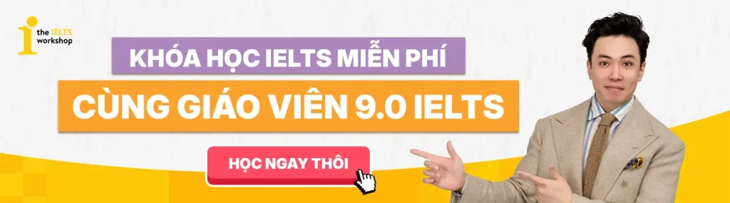 Khóa học IELTS miễn phí cùng giáo viên 9.0 IELTS