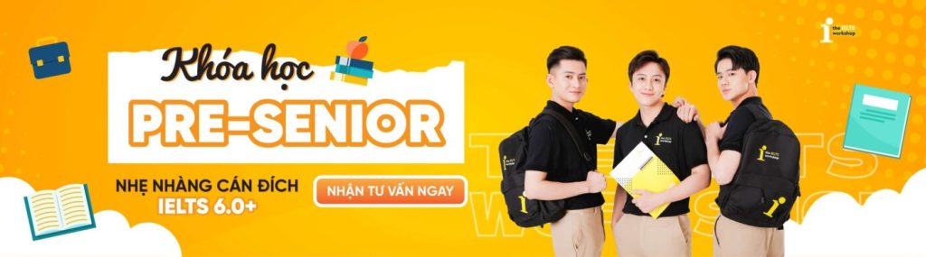 khoá học pre senior The IELTS Workshop
