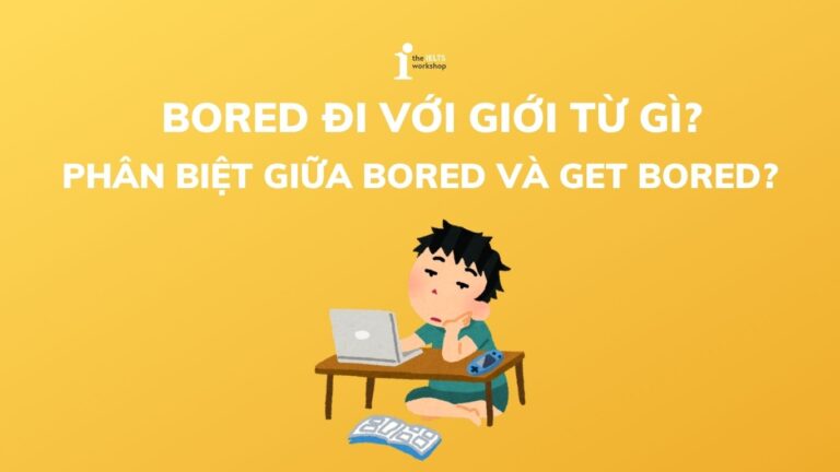 Bored đi với giới từ gì