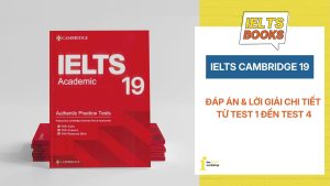 Đáp án Cambridge 19 & Lời giải chi tiết: Test 1 đến Test 4