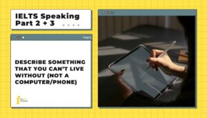 Describe something that you can’t live without (not a computer/phone)  | IELTS Speaking Part 2 + 3