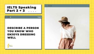 Describe a person you know who enjoys dressing well | IELTS Speaking Part 2 + 3