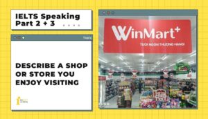 Describe a shop or store you enjoy visiting | IELTS Speaking Part 2 + 3