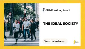 Giải đề IELTS Writing Task 2: The Ideal Society