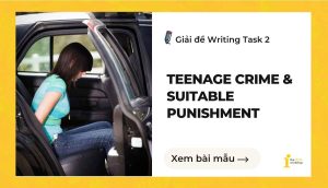 Giải đề IELTS Writing Task 2: Teenage crime & suitable punishment