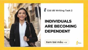 Giải đề IELTS Writing Task 2: Individuals are becoming dependent