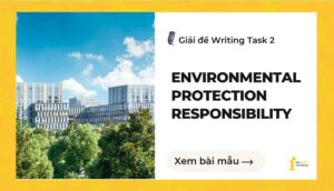 Giải đề IELTS Writing Task 2: Environmental protection responsibility