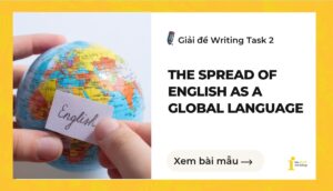 Giải đề IELTS Writing Task 2: The spread of English as a global language