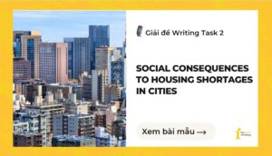Giải đề IELTS Writing Task 2: Social consequences to housing shortages in cities