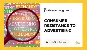 Giải đề IELTS Writing Task 2: Consumer resistance to advertising