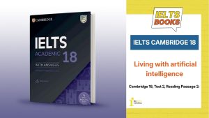 Giải IELTS Cambridge 18, Test 2, Reading Passage 2: Living with artificial intelligence