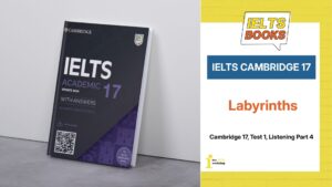 Giải chi tiết Cambridge 17, Test 1, Listening Part 4: Labyrinths