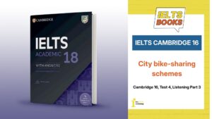 Giải chi tiết Cambridge 16, Test 4, Listening Part 3: City bike-sharing schemes