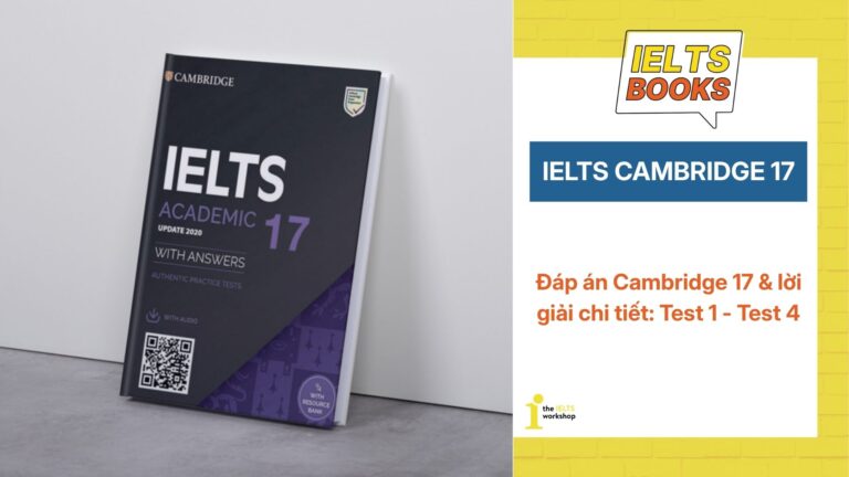Đáp án Cambridge 17 & lời giải chi tiết: Test 1 - Test 4