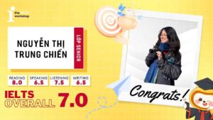 Nguyễn Thị Trung Chiến – Hành trình chạm mốc IELTS 7.0 cùng The IELTS Workshop