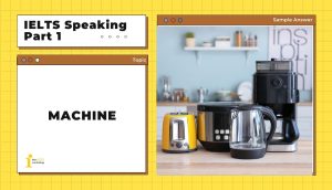 Topic: Machine | IELTS Speaking Part 1