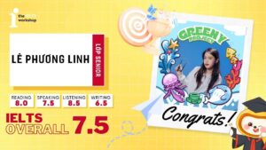 Lê Phương Linh – Hành trình đạt aim 7.5 cùng The IELTS Workshop