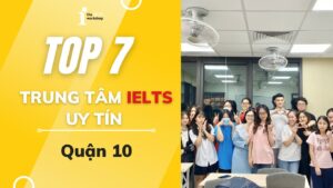 Review 7 trung tâm luyện thi IELTS tại quận 10