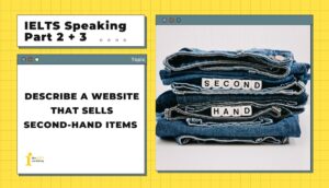 Describe a website that sells second-hand items | IELTS Speaking Part 2+3
