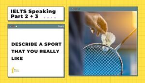 Describe a sport that you really like | IELTS Speaking Part 2+3